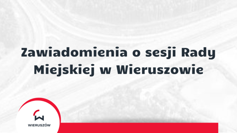 Zawiadomienie o VII sesji Rady Miejskiej w Wieruszowie