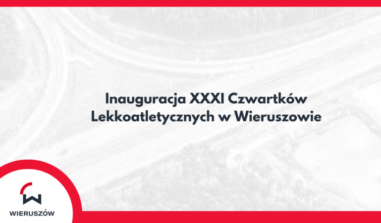 Inauguracja XXXI Czwartków Lekkoatletycznych w Wieruszowie !