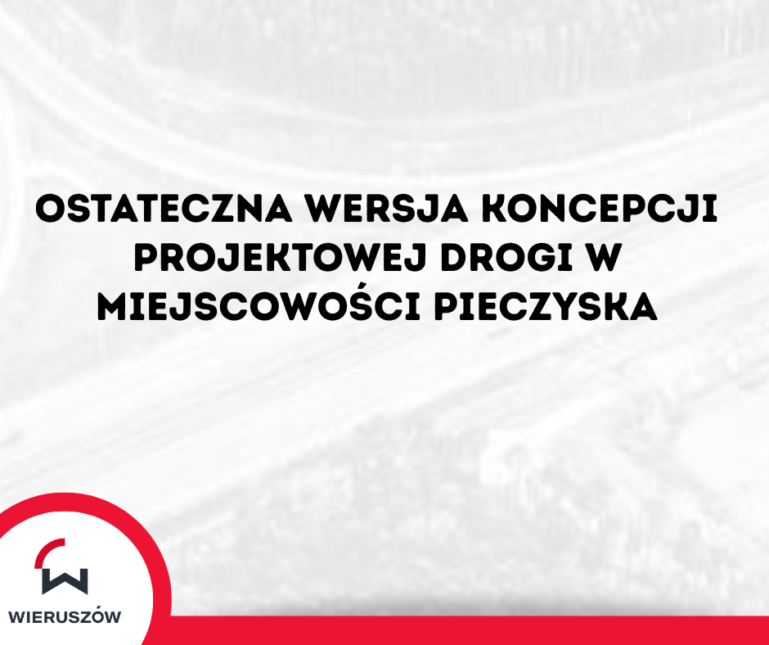 Ostateczna wersja koncepcji projektowej drogi w miejscowości Pieczyska